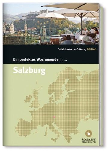 Salzburg: Ein perfektes Wochenende in...