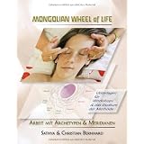 Mongolian Wheel of Life: Arbeit mit Archetypen & Meridianenvon "Christian Wolfgang..."