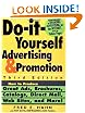 Do It Yourself Advertising and Promotion: How to Produce Great Ads, Brochures, Catalogs, Direct Mail, Web Sites, and More , 3rd Edition