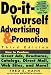 Do It Yourself Advertising and Promotion: How to Produce Great Ads, Brochures, Catalogs, Direct Mail, Web Sites, and More , 3rd Edition