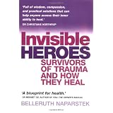 Invisible Heroes: Survivors of Trauma and How They Healby Belleruth Naparstek