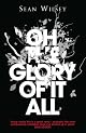 Oh the Glory of It All