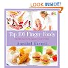 Top 100 Finger Foods: 100 Recipes for a Healthy, Happy Child