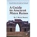 A Guide to Ancient Maya Ruins
