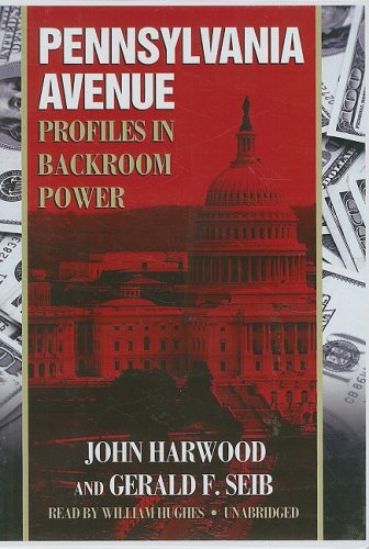 Pennsylvania Avenue: Profiles in Backroom Power