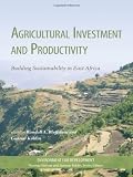 Agricultural investment and productivity : building sustainability in East Africa
