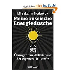 Meine russische Energiedusche: �bungen zur Aktivierung der eigenen Heilkr�fte