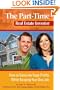 The Part-Time Real Estate Investor: How to Generate Huge Profits While Keeping Your Day Job