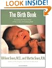 The Birth Book: Everything You Need to Know to Have a Safe and Satisfying Birth (Sears Parenting Library)