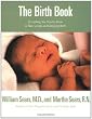 The Birth Book: Everything You Need to Know to Have a Safe and Satisfying Birth (Sears Parenting Library)