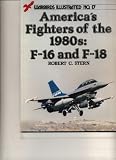 America s Fighters of the 1980 s: F-16 and F-18 (Warbirds illustrated)