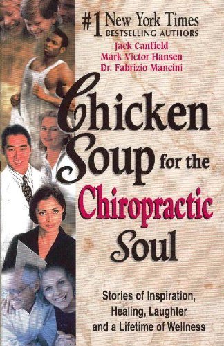 Chicken Soup for the Chiropractic Soul by Jack Canfield, Mark Victor Hansen, Dr. Fabrizio Mancini(January 1, 2002) Paperback