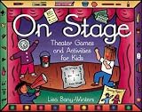 On Stage: Theater Games and Activities for Kids [ON STAGE -OS]