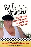 Go F*** Yourself: The Kid From Brooklyn`s Book Of Rants And Other Stuff