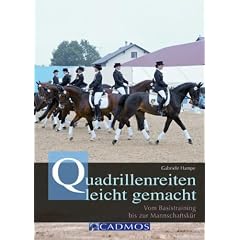 Quadrillenreiten leicht gemacht: Vom Basistraining bis zur Mannschaftsk�r