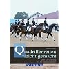 Quadrillenreiten leicht gemacht: Vom Basistraining bis zur Mannschaftsk�r