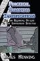 Practical Narcotics Investigations: For the Uninformed Officer To The Experienced Detective