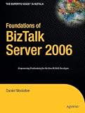 Foundations of BizTalk Server 2006 (Experts Voice)