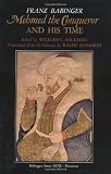 Mehmed the Conqueror and His Time