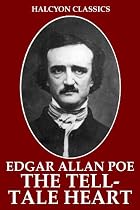 The Tell-Tale Heart and Other Works by Edgar Allan Poe (Halcyon Classics)