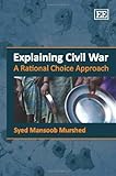 Explaining civil war : a rational choice approach