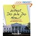 What Do We Do Now?: A Workbook for the President-elect