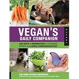 Vegan's Daily Companion: 365 Days of Inspiration for Cooking, Eating, and Living Compassionately
