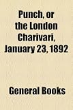 Punch, or the London Charivari, January 23, 1892