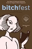 BITCHfest: Ten Years of Cultural Criticism from the Pages of Bitch Magazine