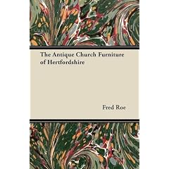 The Antique Church Furniture of Hertfordshire by Fred Roe
