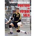 Tecnica individual del portero de futbol sala / Individual Futsal Technique Goalkeeper