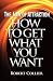 The Law of Attraction: How To Get What You Want