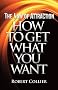 The Law of Attraction: How To Get What You Want