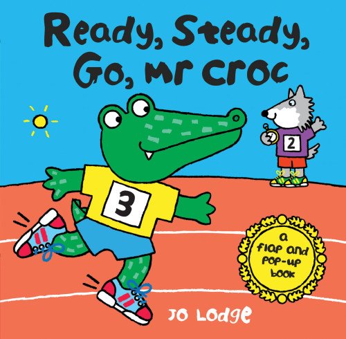 Ready, Steady, Go, Mr Croc: A Flap and Pop-Up Book