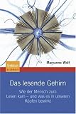 Das lesende Gehirn: Wie der Mensch zum Lesen kam - und was es in unseren Köpfen bewirkt (German Edition)
