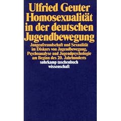 Homosexualit�t in der deutschen Jugendbewegung: Jungenfreundschaft und Sexualit�t im Diskurs von Jugendbewegung, Psychoanalyse und Jugendpsychologie ... (suhrkamp taschenbuch wissenschaft)