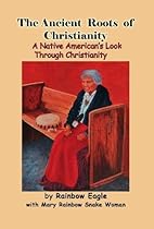 Big Sale Best Cheap Deals The Ancient Roots of Christianity: A Native American's Look Through Christianity