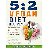 52 vegan diet recipes your complete guide to how and why the fast diet works includes 100 200  300 calorie