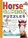 Horse Games and Puzzles for Kids: 102 Brainteasers, Word Games, Jokes and Riddles, Picture Puzzlers, Matches and Logic Tests for Horse-Loving Kids