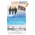 In Shackleton's Footsteps: A Return to the Heart of the Antarctic