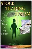 Stock Trading System: Tips on Getting Back to the Basics!