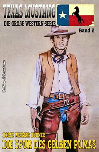 Texas Mustang #2: Die Spur des gelben Pumas (German Edition)