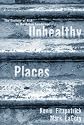 Unhealthy Places : The Ecology of Risk in the Urban Landscape