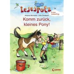 Lesespatz. Komm zur�ck, kleines Pony!