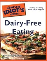 The Complete Idiot's Guide to Dairy-Free Eating