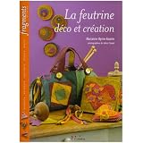 La feutrine : D�co et cr�ationpar Marianne Byrne-Goarin