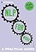 Introducing Neurolinguistic Programming (NLP) for Work: A Practical Guide (Practical Guide Series)