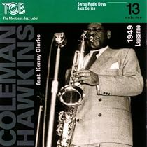 Coleman Hawkins feat. Kenny Clarke, Lausanne 1949 / Swiss Radio Days, Jazz Series Vol.13