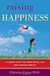 Raising Happiness: 10 Simple Steps for More Joyful Kids and Happier Parents