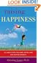 Raising Happiness: 10 Simple Steps for More Joyful Kids and Happier Parents